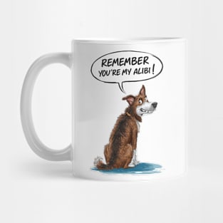 Remember, you're my Alibi ! (on back of) Mug